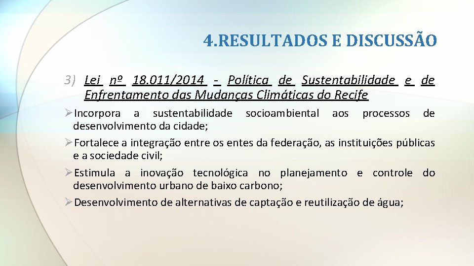 4. RESULTADOS E DISCUSSÃO 3) Lei nº 18. 011/2014 - Política de Sustentabilidade e