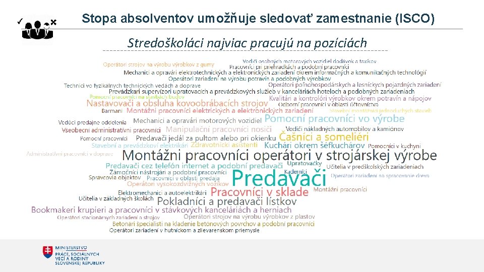 Stopa absolventov umožňuje sledovať zamestnanie (ISCO) Stredoškoláci najviac pracujú na pozíciách 