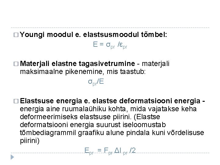 � Youngi moodul e. elastsusmoodul tõmbel: E = σpr /εpr � Materjali elastne tagasivetrumine