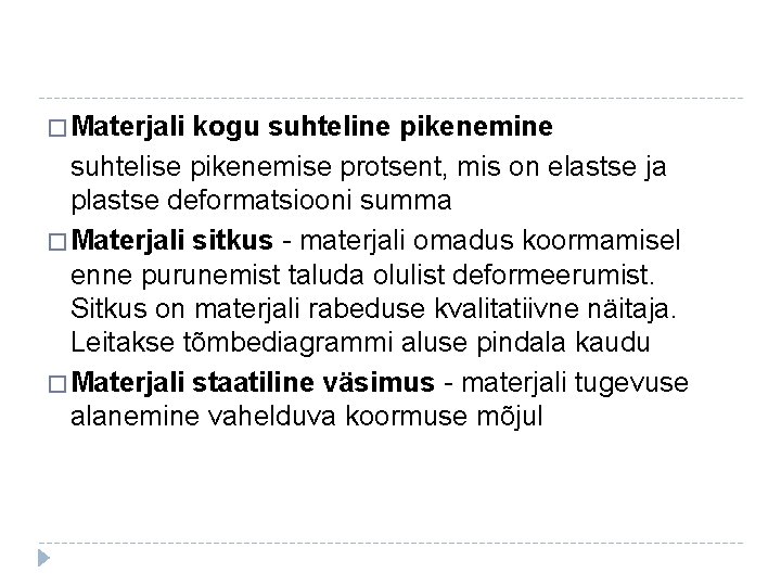 � Materjali kogu suhteline pikenemine suhtelise pikenemise protsent, mis on elastse ja plastse deformatsiooni