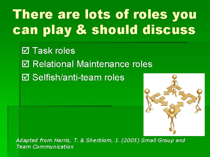 There are lots of roles you can play & should discuss Task roles Relational
