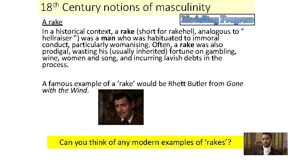 18 th Century notions of masculinity A rake In a historical context, a rake