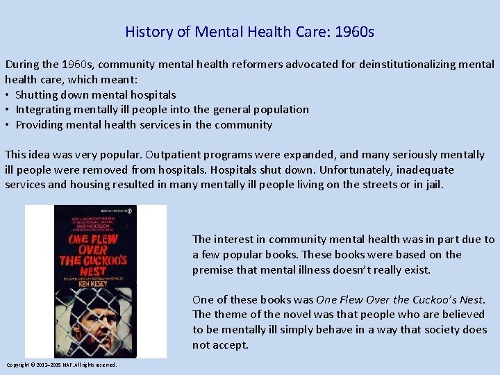 History of Mental Health Care: 1960 s During the 1960 s, community mental health