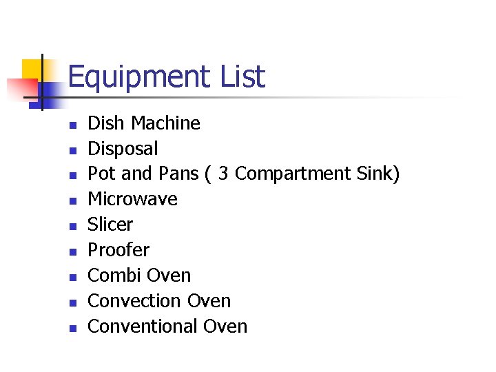 Equipment List n n n n n Dish Machine Disposal Pot and Pans (