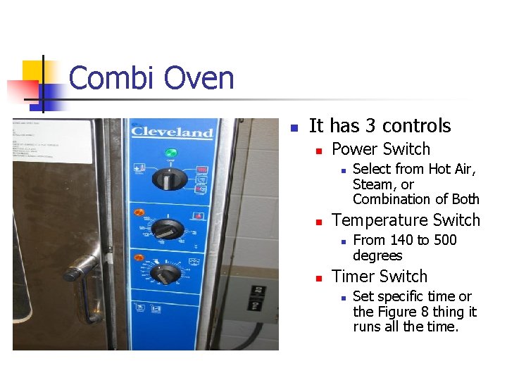 Combi Oven n It has 3 controls n Power Switch n n Temperature Switch