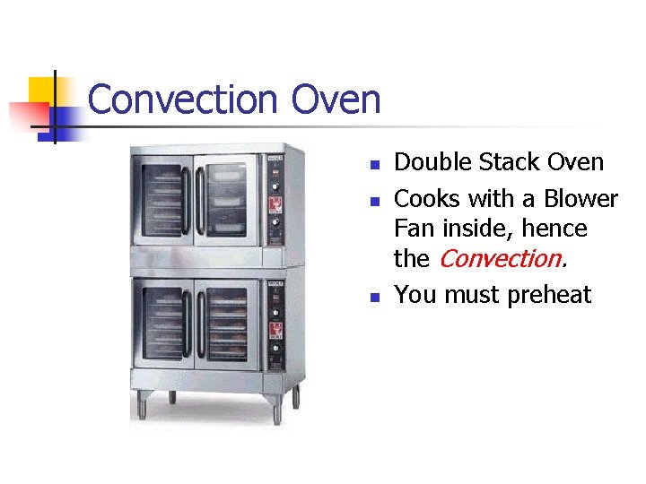 Convection Oven n Double Stack Oven Cooks with a Blower Fan inside, hence the