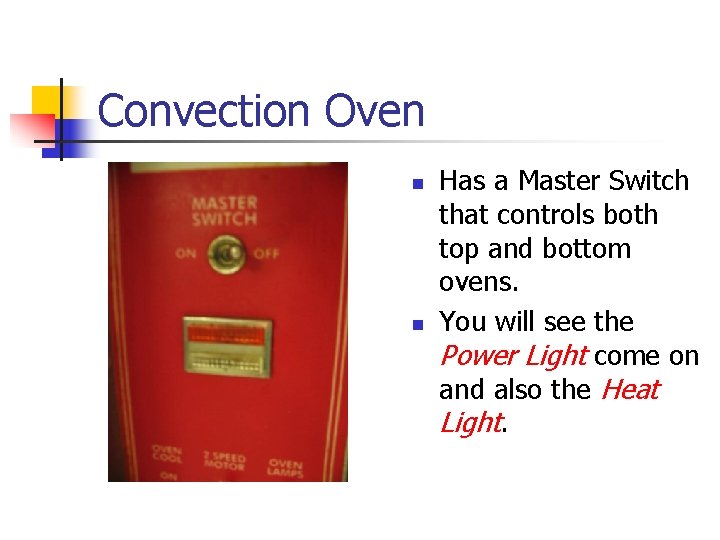 Convection Oven n n Has a Master Switch that controls both top and bottom