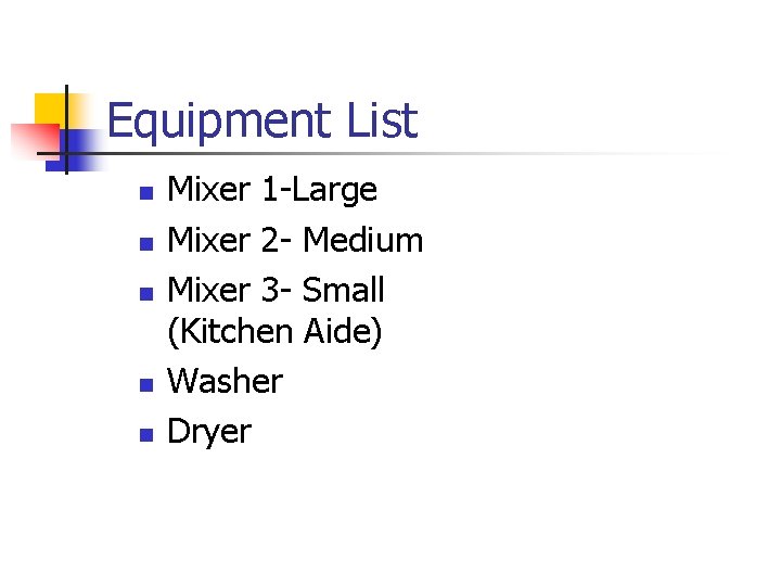 Equipment List n n n Mixer 1 -Large Mixer 2 - Medium Mixer 3