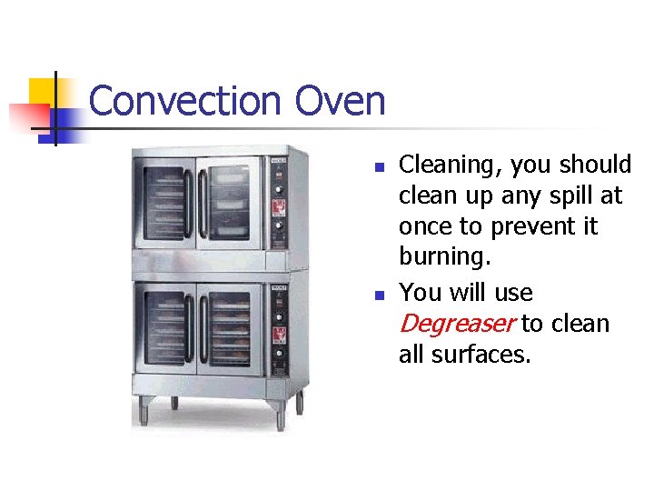 Convection Oven n n Cleaning, you should clean up any spill at once to