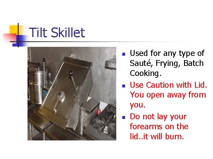 Tilt Skillet n n n Used for any type of Sauté, Frying, Batch Cooking.