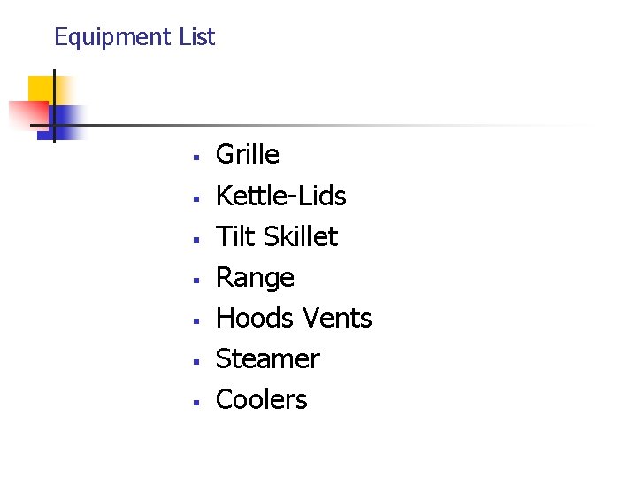 Equipment List § § § § Grille Kettle-Lids Tilt Skillet Range Hoods Vents Steamer