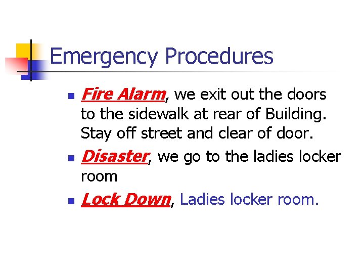 Emergency Procedures n n n Fire Alarm, we exit out the doors to the