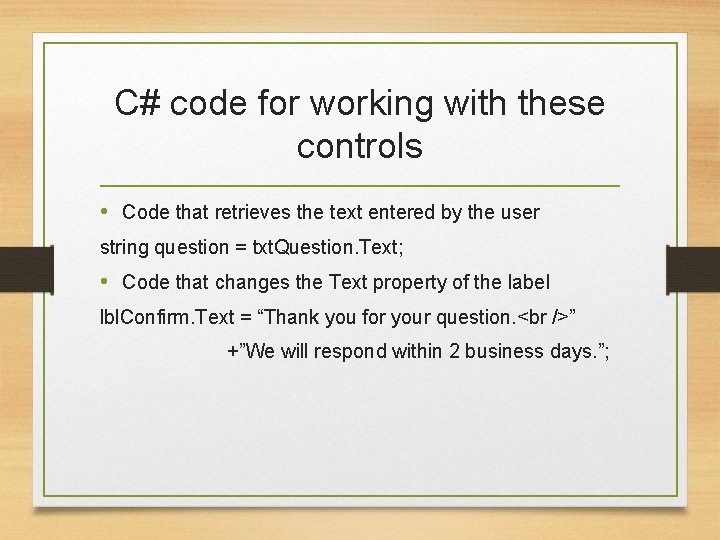 C# code for working with these controls • Code that retrieves the text entered