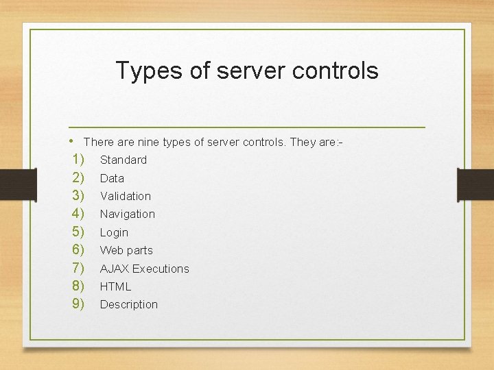 Types of server controls • There are nine types of server controls. They are: