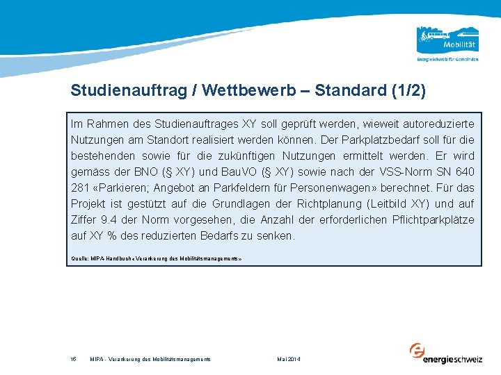 Studienauftrag / Wettbewerb – Standard (1/2) Im Rahmen des Studienauftrages XY soll geprüft werden,