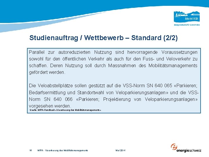 Studienauftrag / Wettbewerb – Standard (2/2) Parallel zur autoreduzierten Nutzung sind hervorragende Voraussetzungen sowohl