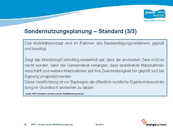 Sondernutzungsplanung – Standard (3/3) Das Mobilitätskonzept wird im Rahmen des Baubewilligungsverfahrens geprüft und bewilligt.