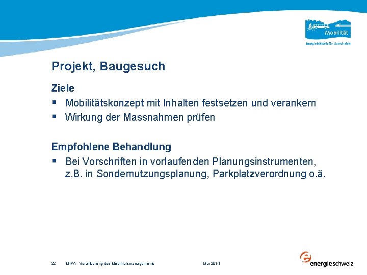 Projekt, Baugesuch Ziele § Mobilitätskonzept mit Inhalten festsetzen und verankern § Wirkung der Massnahmen