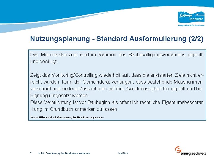 Nutzungsplanung - Standard Ausformulierung (2/2) Das Mobilitätskonzept wird im Rahmen des Baubewilligungsverfahrens geprüft und