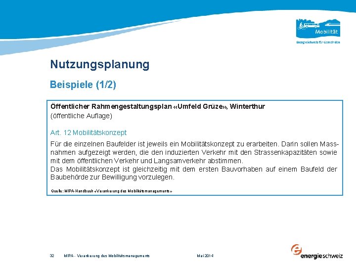 Nutzungsplanung Beispiele (1/2) Öffentlicher Rahmengestaltungsplan «Umfeld Grüze» , Winterthur (öffentliche Auflage) Art. 12 Mobilitätskonzept