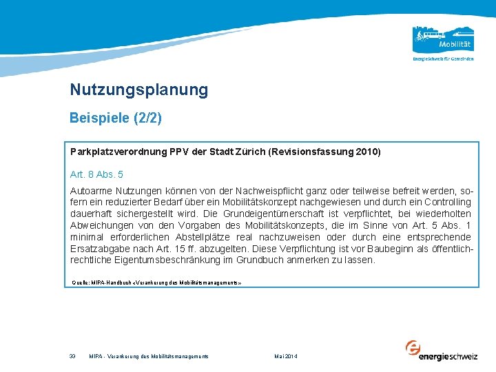 Nutzungsplanung Beispiele (2/2) Parkplatzverordnung PPV der Stadt Zürich (Revisionsfassung 2010) Art. 8 Abs. 5