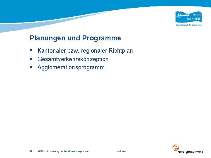 Planungen und Programme § Kantonaler bzw. regionaler Richtplan § Gesamtverkehrskonzeption § Agglomerationsprogramm 38 MIPA