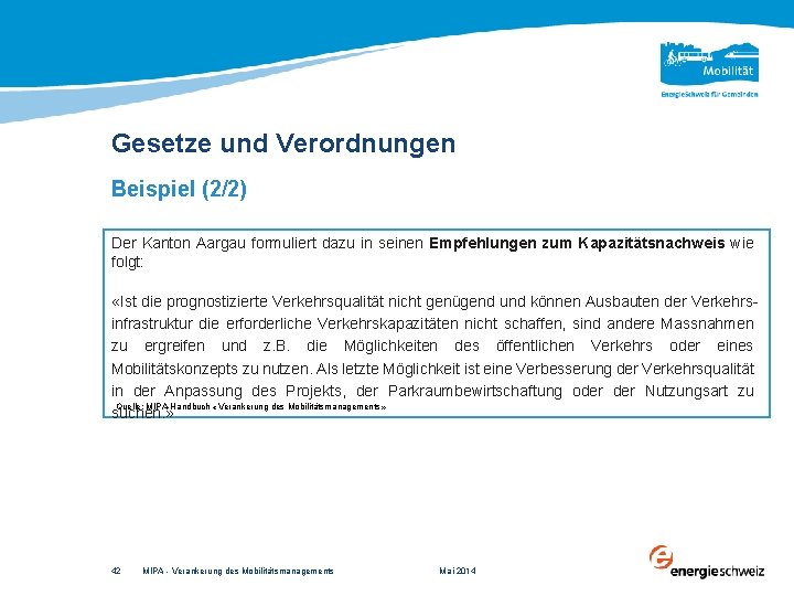 Gesetze und Verordnungen Beispiel (2/2) Der Kanton Aargau formuliert dazu in seinen Empfehlungen zum