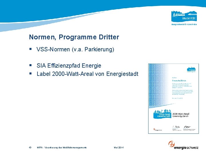 Normen, Programme Dritter § VSS-Normen (v. a. Parkierung) § SIA Effizienzpfad Energie § Label