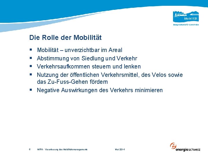 Die Rolle der Mobilität § § § Mobilität – unverzichtbar im Areal Abstimmung von
