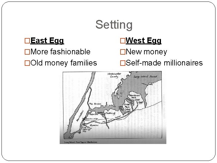 Setting �East Egg �West Egg �More fashionable �New money �Old money families �Self-made millionaires