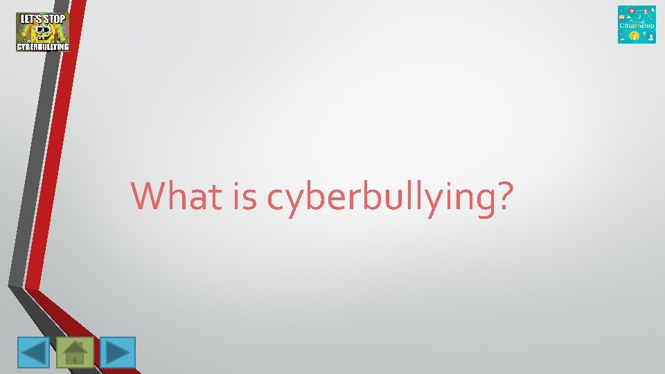 What is cyberbullying? 