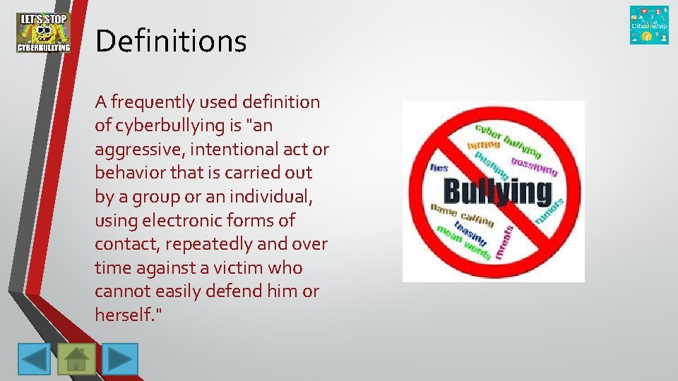 Definitions A frequently used definition of cyberbullying is "an aggressive, intentional act or behavior