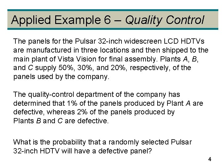 Applied Example 6 – Quality Control The panels for the Pulsar 32 -inch widescreen