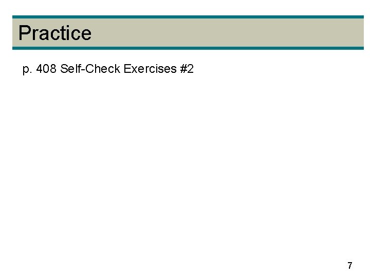 Practice p. 408 Self-Check Exercises #2 7 