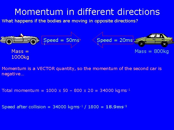 Momentum in different directions What happens if the bodies are moving in opposite directions?