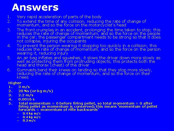 Answers 1. 2. 3. 4. 5. 6. Very rapid acceleration of parts of the