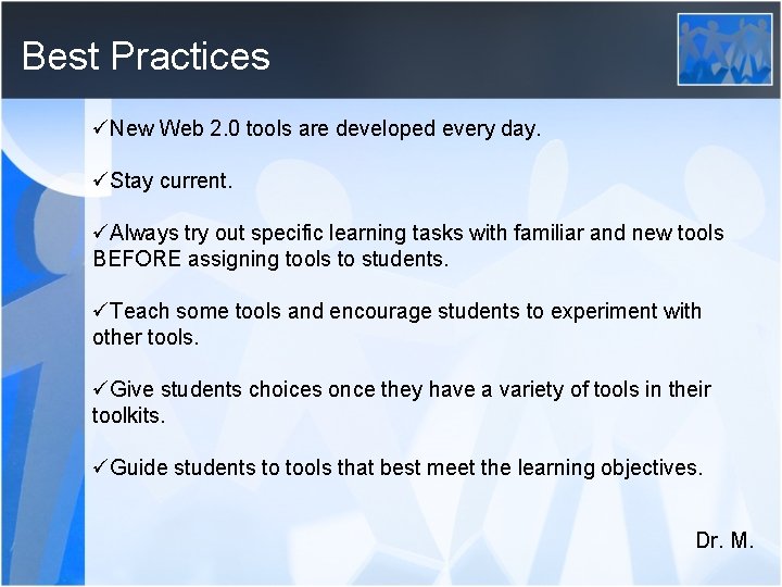 Best Practices üNew Web 2. 0 tools are developed every day. üStay current. üAlways