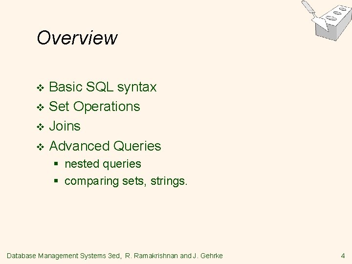 Overview Basic SQL syntax v Set Operations v Joins v Advanced Queries v §