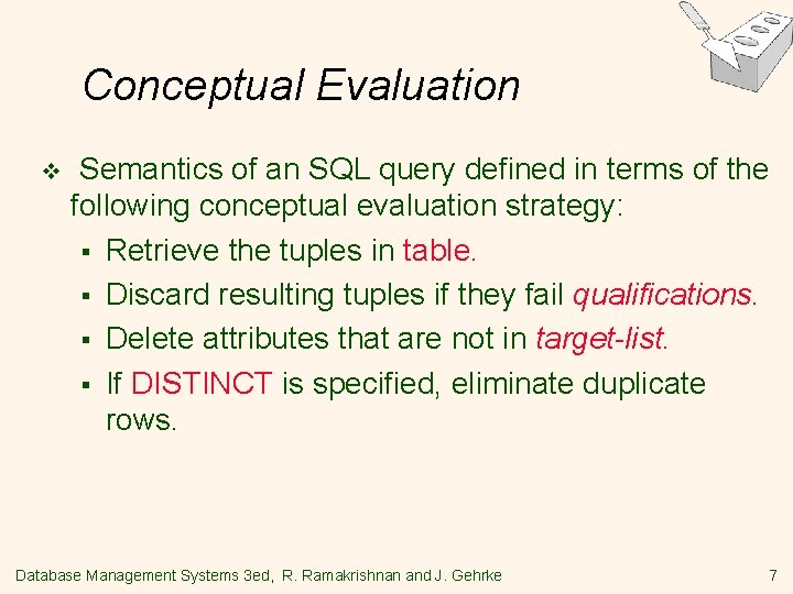 Conceptual Evaluation v Semantics of an SQL query defined in terms of the following