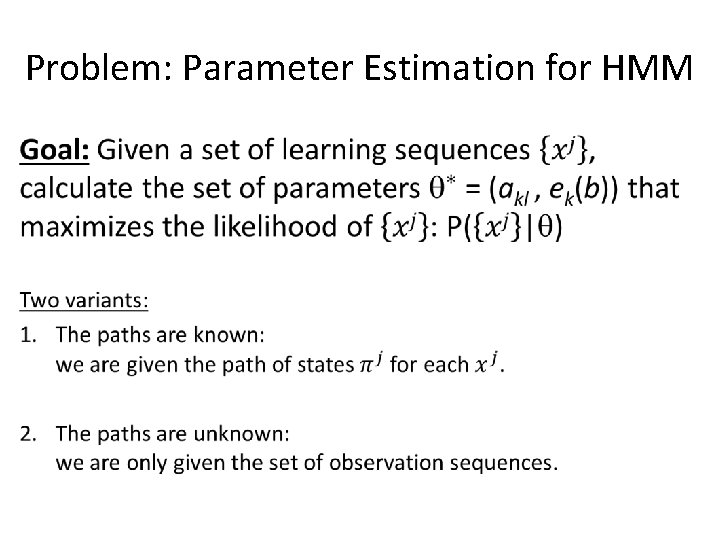 Problem: Parameter Estimation for HMM • 