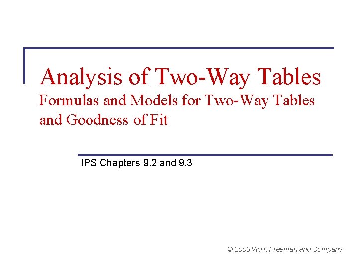 Analysis of Two-Way Tables Formulas and Models for Two-Way Tables and Goodness of Fit