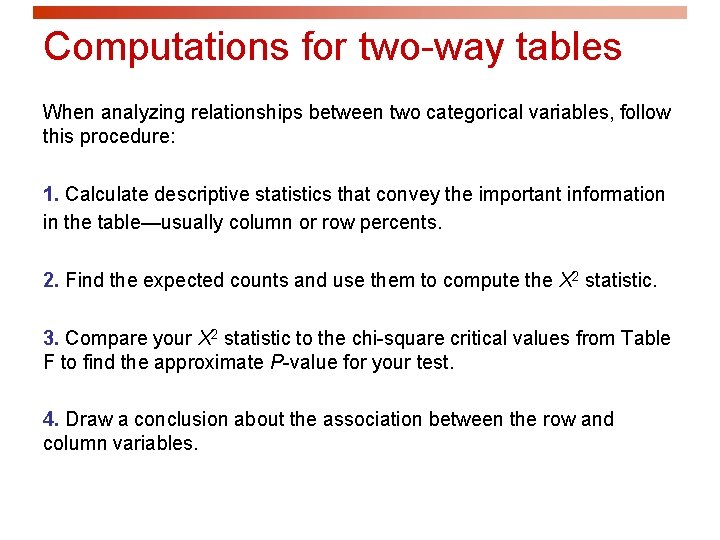 Computations for two-way tables When analyzing relationships between two categorical variables, follow this procedure: