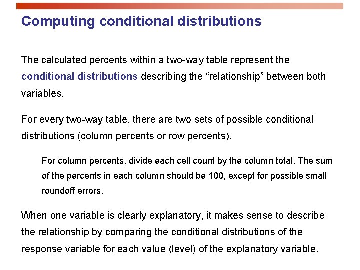 Computing conditional distributions The calculated percents within a two-way table represent the conditional distributions