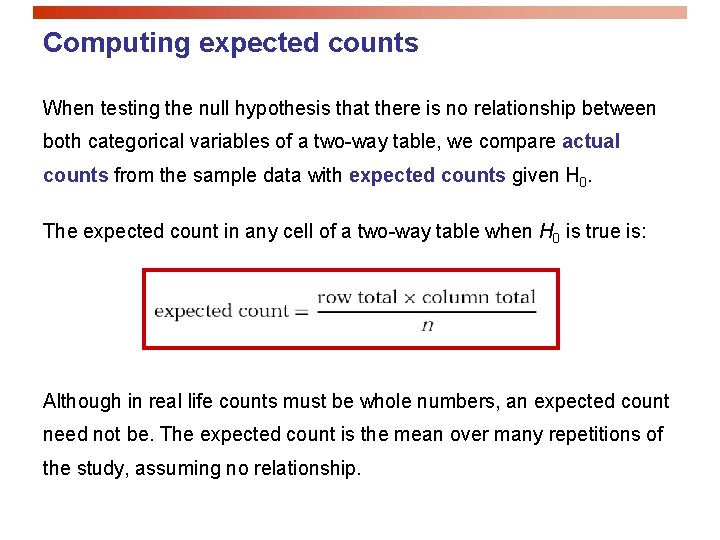 Computing expected counts When testing the null hypothesis that there is no relationship between