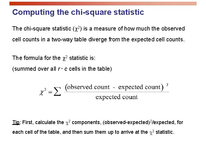 Computing the chi-square statistic The chi-square statistic (c 2) is a measure of how