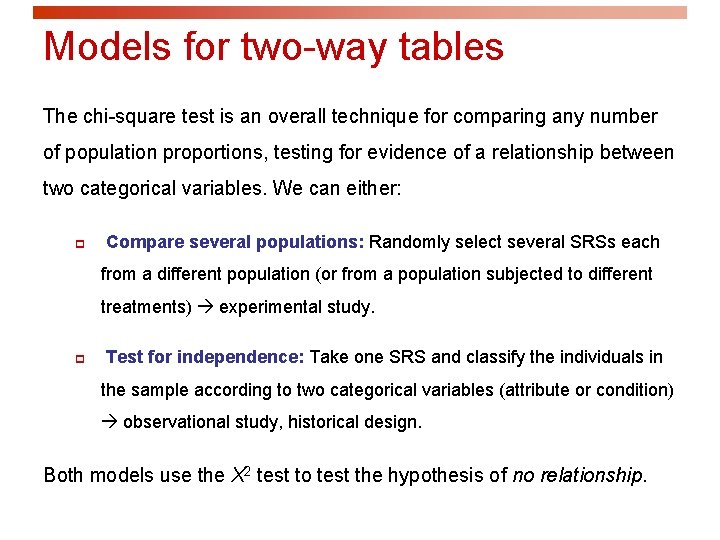 Models for two-way tables The chi-square test is an overall technique for comparing any