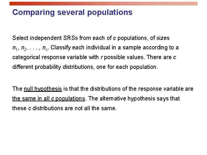 Comparing several populations Select independent SRSs from each of c populations, of sizes n