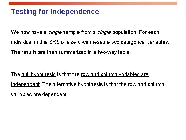 Testing for independence We now have a single sample from a single population. For