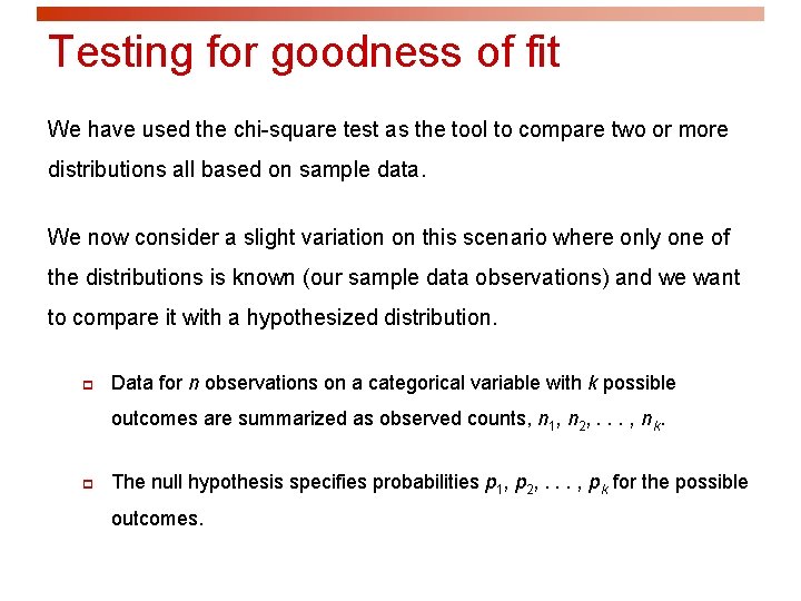 Testing for goodness of fit We have used the chi-square test as the tool