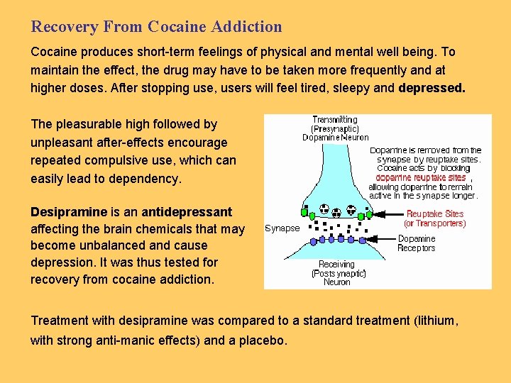 Recovery From Cocaine Addiction Cocaine produces short-term feelings of physical and mental well being.